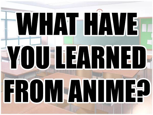 What have you learned from anime?
