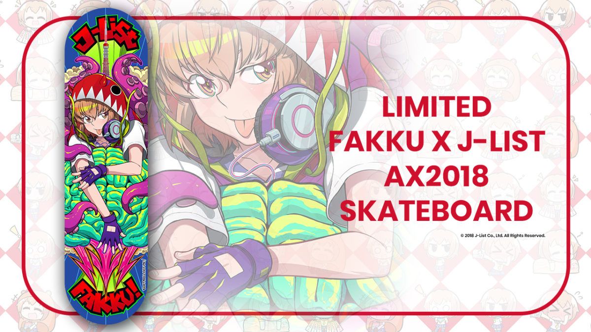 J List At Anime Expo 2018 FAKKU X J List Skateboard
