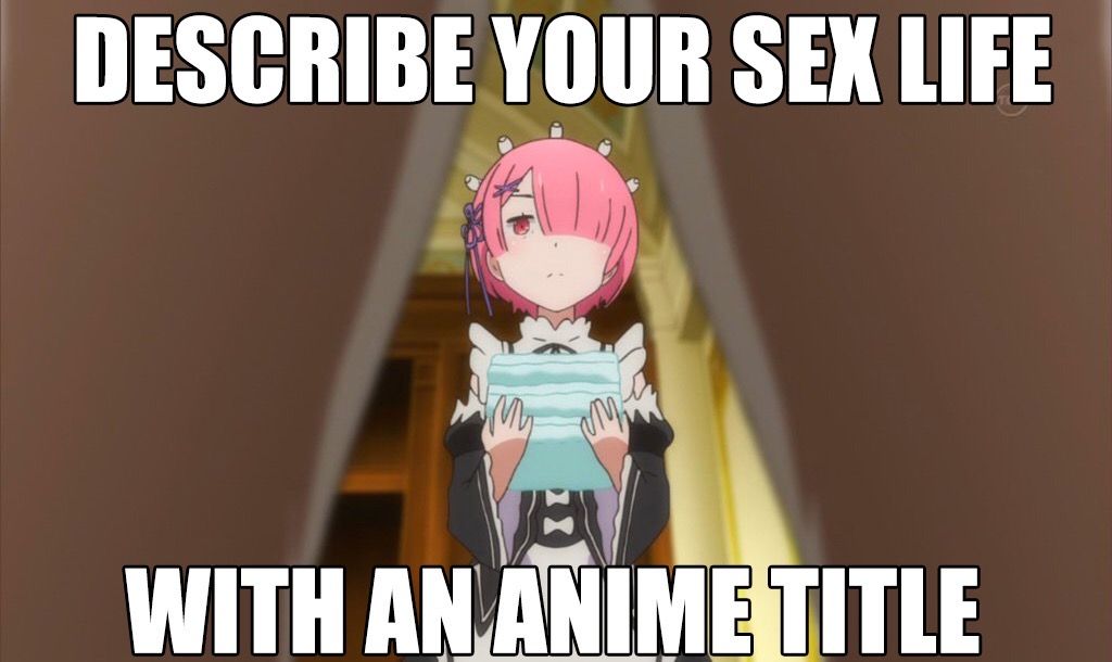 Describe Your Sex Life With An Anime Title